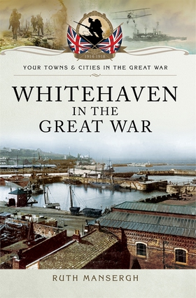 Whitehaven in the Great War (e-bok) av Ruth Man