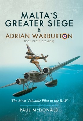 Malta's Greater Siege & Adrian Warburton DSO* D