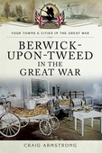 Berwick-Upon-Tweed in the Great War