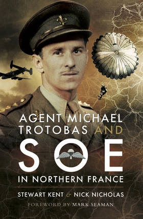 Agent Michael Trotobas and SOE in Northern Fran