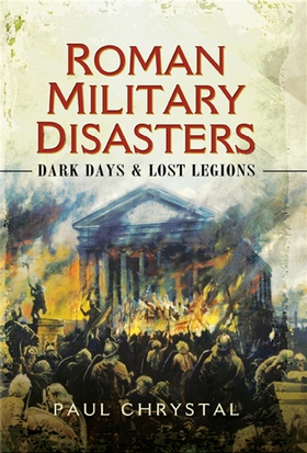 Roman Military Disasters (e-bok) av Paul Chryst