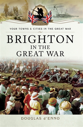 Brighton in the Great War (e-bok) av Douglas d’