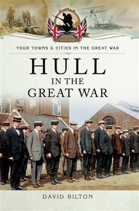 Hull in the Great War (e-bok) av David Bilton