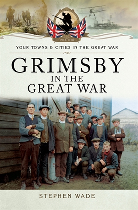 Grimsby in the Great War (e-bok) av Stephen Wad