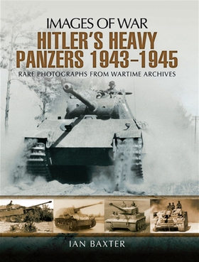 Hitler’s Heavy Panzers 1943-1945 (e-bok) av Ian