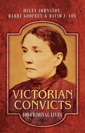 Victorian Convicts (e-bok) av Barry Godfrey, He