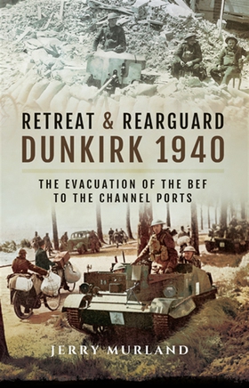 Retreat and Rearguard - Dunkirk 1940 (e-bok) av