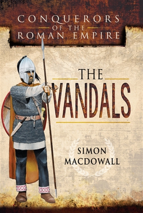 Conquerors of the Roman Empire: The Vandals (e-