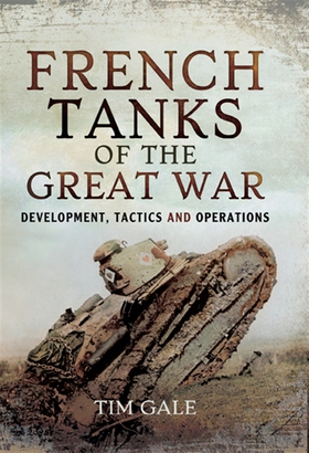French Tanks of the Great War (e-bok) av Tim Ga