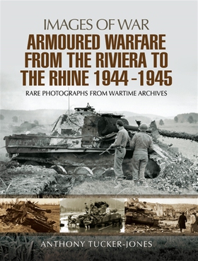 Armoured Warfare from the Riviera to the Rhine 