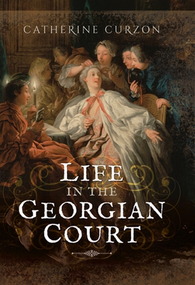 Life in the Georgian Court (e-bok) av Catherine