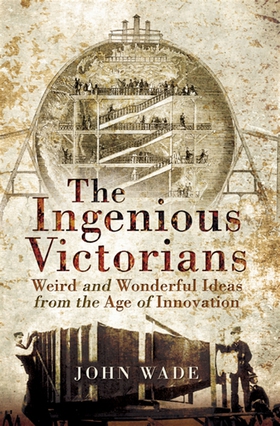 The Ingenious Victorians (e-bok) av John Wade