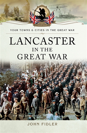 Lancaster in the Great War (e-bok) av John Fidl