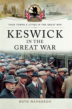 Keswick in the Great War (e-bok) av Ruth Manser