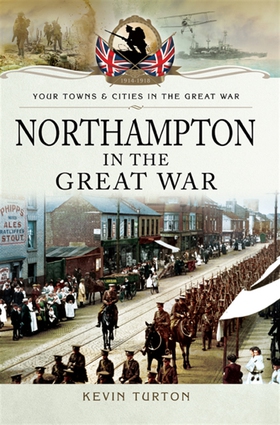 Northampton in the Great War (e-bok) av Kevin T