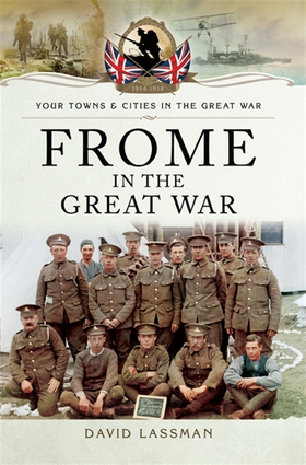 Frome in the Great War (e-bok) av David Lassman