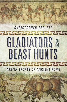 Gladiators and Beast Hunts (e-bok) av Christoph