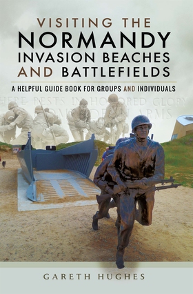 Visiting the Normandy Invasion Beaches and Batt