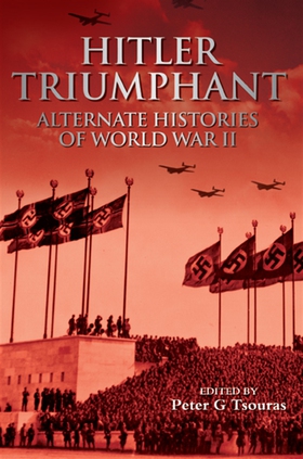 Hitler Triumphant (e-bok) av Peter Tsouras