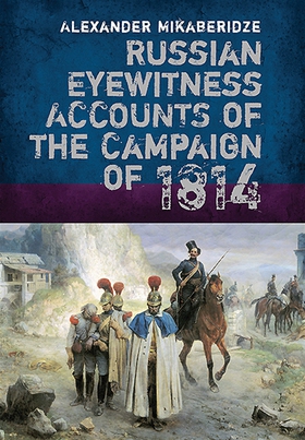 Russian Eyewitness Accounts of the Campaign of 