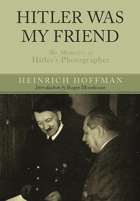 Hitler Was My Friend (e-bok) av Heinrich Hoffma
