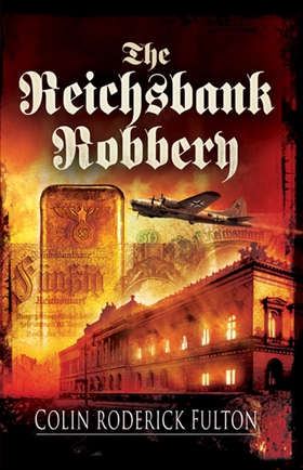 The Reichsbank Robbery (e-bok) av Colin Roderic