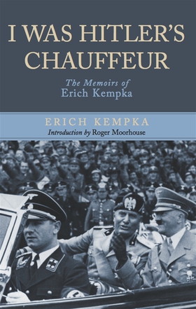 I Was Hitler's Chauffeur (e-bok) av Erich Kempk