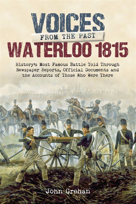 Voices from the Past: Waterloo 1815