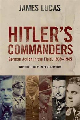 Hitler's Commanders (e-bok) av James Lucas