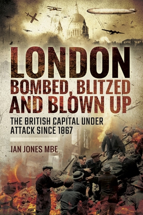 London: Bombed Blitzed and Blown Up (e-bok) av