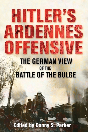 Hitler's Ardennes Offensive (e-bok) av Danny S.