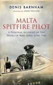 Malta Spitfire Pilot: A Personal Account of Ten Weeks of War, April-June 1942