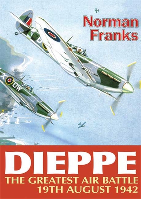 Dieppe: The Greatest Air Battle (e-bok) av Norm