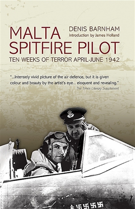 Malta Spitfire Pilot: Ten Weeks of Terror April