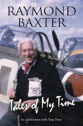 Tales of My Time (e-bok) av Raymond Baxter