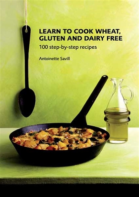 Learn to Cook Wheat, Gluten and Dairy Free (e-b