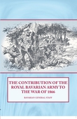 The Contribution of the Royal Bavarian Army to the War of 1866