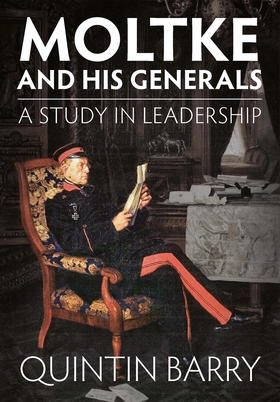 Moltke and his Generals (e-bok) av Quintin Barr
