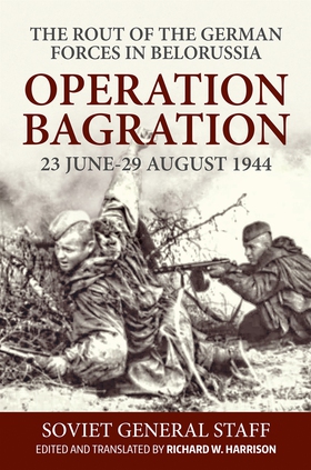 Operation Bagration, 23 June-29 August 1944 (e-