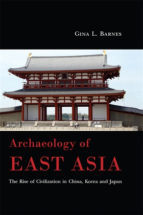 Archaeology of East Asia (e-bok) av Gina L. Bar