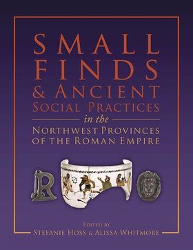 Small Finds and Ancient Social Practices in the