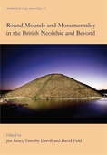 Round Mounds and Monumentality in the British Neolithic and Beyond