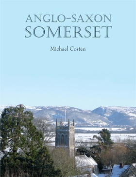 Anglo-Saxon Somerset (e-bok) av Michael Costen