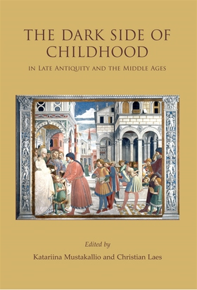 The Dark Side of Childhood in Late Antiquity an