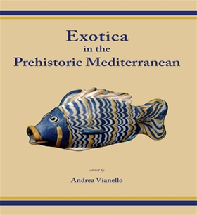 Exotica in the Prehistoric Mediterranean (e-bok