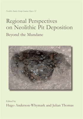 Regional Perspectives on Neolithic Pit Depositi