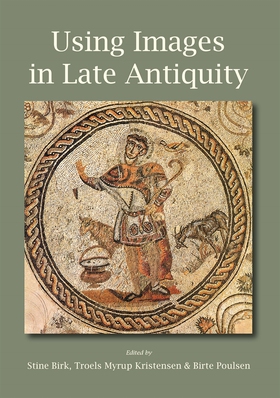 Using Images in Late Antiquity (e-bok) av 