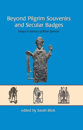 Beyond Pilgrim Souvenirs and Secular Badges (e-