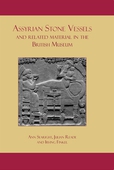 Assyrian Stone Vessels and Related Material in the British Museum