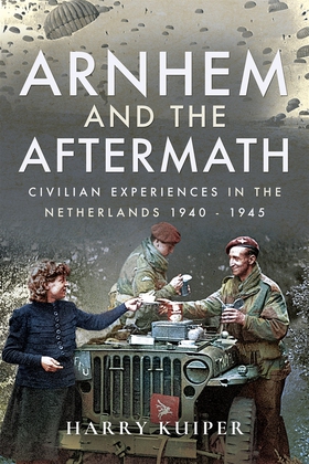 Arnhem and the Aftermath (e-bok) av Harry Kuipe